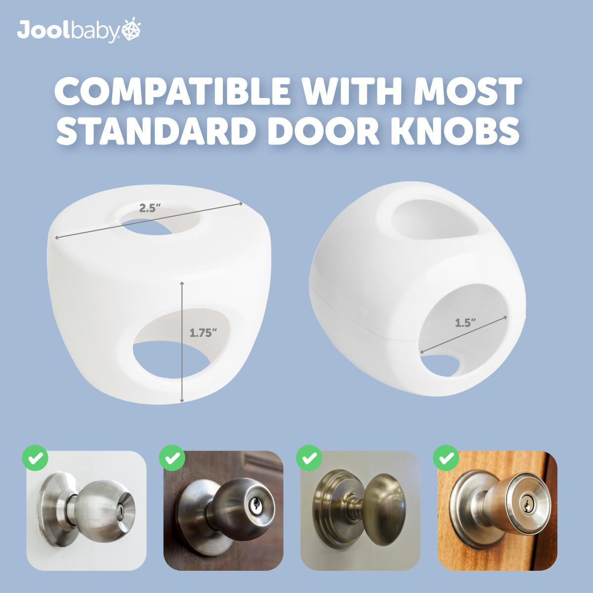 Jool Baby door knob covers are compatible with most standard door knobs